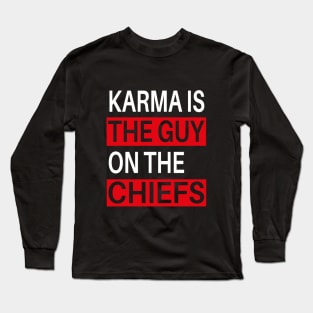 karma is the guy on the chiefs shirt Long Sleeve T-Shirt